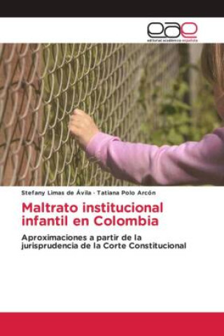 Knjiga Maltrato institucional infantil en Colombia Tatiana Polo Arcón