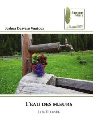 Knjiga L'eau des fleurs Joshua Desvers Vautour