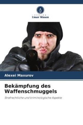 Knjiga Bekämpfung des Waffenschmuggels Alexei Maxurov