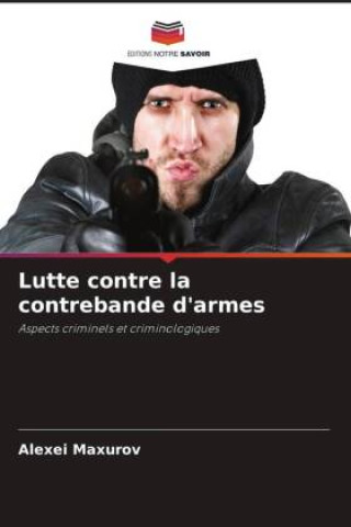 Knjiga Lutte contre la contrebande d'armes Alexei Maxurov