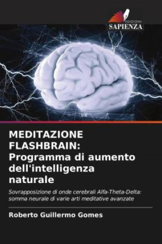 Knjiga MEDITAZIONE FLASHBRAIN: Programma di aumento dell'intelligenza naturale Roberto Guillermo Gomes