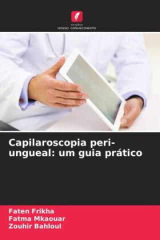 Knjiga Capilaroscopia peri-ungueal: um guia prático Fatma Mkaouar