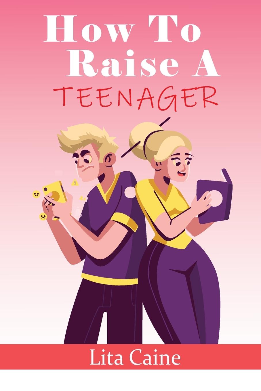 Книга How to Raise a Teenager 