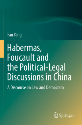 Kniha Habermas, Foucault and the Political-Legal Discussions in China Fan Yang