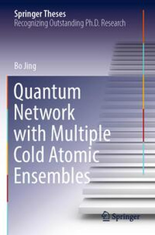 Βιβλίο Quantum Network with Multiple Cold Atomic Ensembles Bo Jing