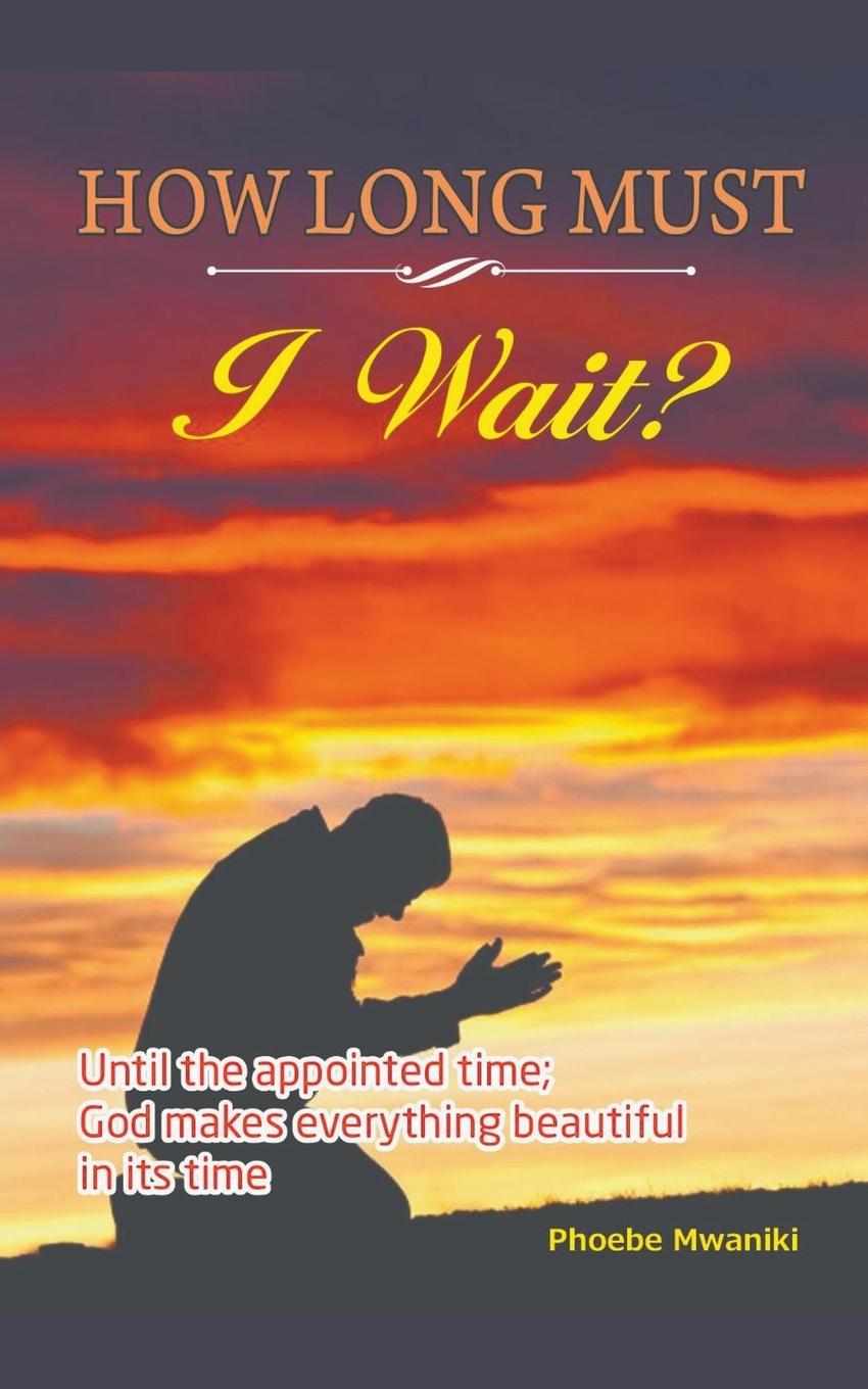 Knjiga How Long Must I Wait? Phoebe Mwaniki