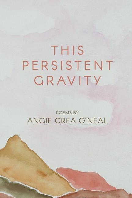 Knjiga This Persistent Gravity Angie Crea O'Neal