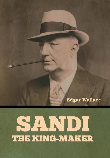 Knjiga Sandi, the King-maker Edgar Wallace