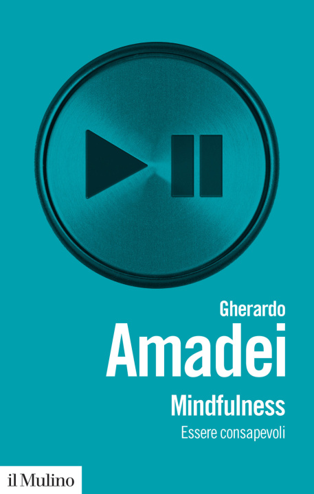 Kniha Mindfulness. Essere consapevoli Gherardo Amadei