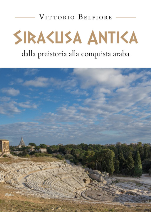 Könyv Siracusa antica. Dalla preistoria alla conquista araba Vittorio Belfiore