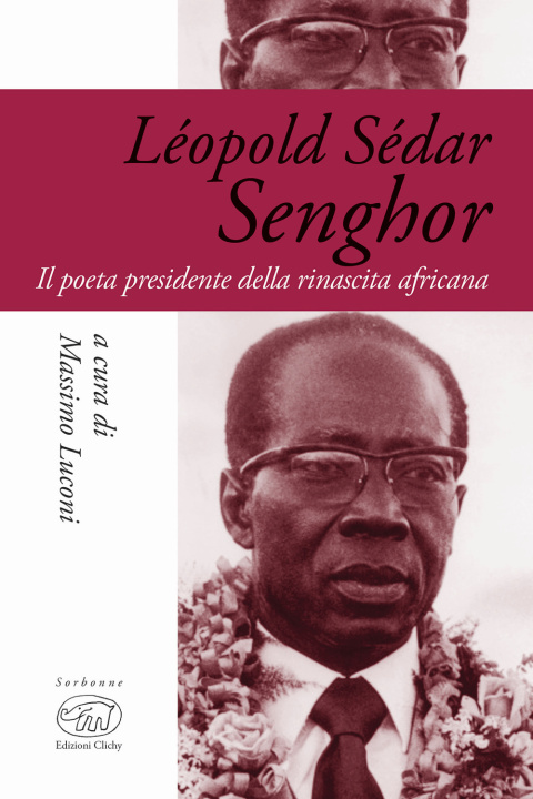Könyv Léopold Sédar Senghor. Il poeta presidente della rinascita africana 