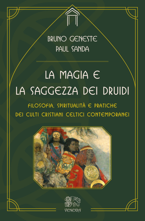Kniha magia e la saggezza dei druidi. Filosofia, spiritualità e pratiche dei culti cristiani celtici contemporanei Paul Sanda
