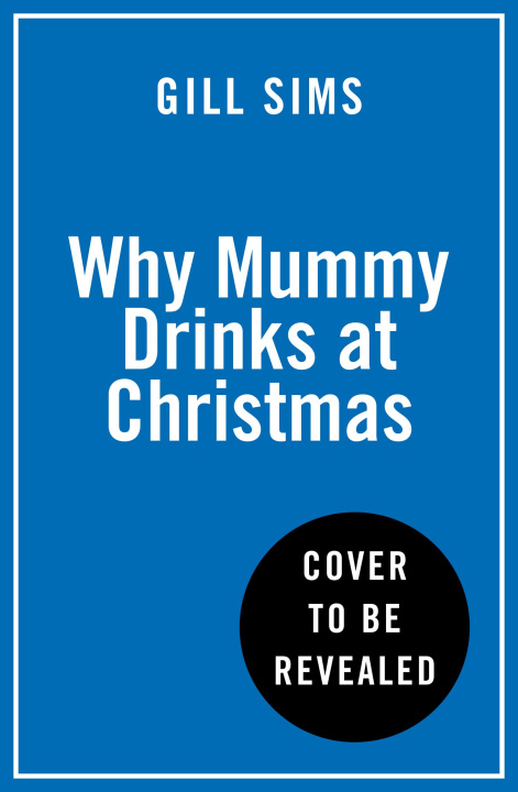 Kniha Why Mummy Drinks at Christmas Gill Sims