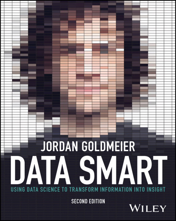 Könyv Data Smart: Using Data Science to Transform Inform ation into Insight, 2nd Edition Goldmeier
