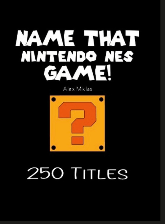 Knjiga Name That Nintendo NES Game! Alex Miklas