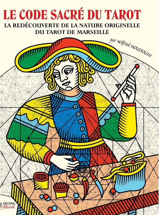 Kniha LE CODE SACRÉ DU TAROT ~ La Redécouverte De La Nature Originelle Du Tarot De Marseille 