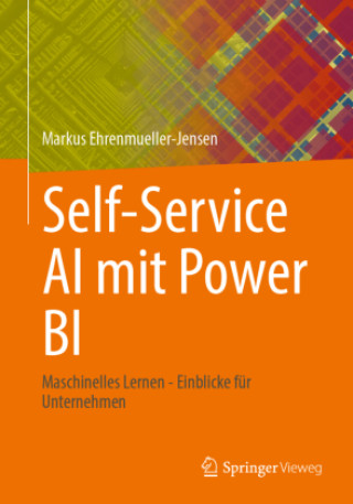 Könyv Selbstbedienungs-KI mit Power BI Desktop Markus Ehrenmueller-Jensen