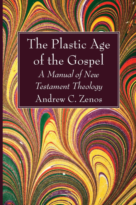 Knjiga The Plastic Age of the Gospel Andrew C. Zenos