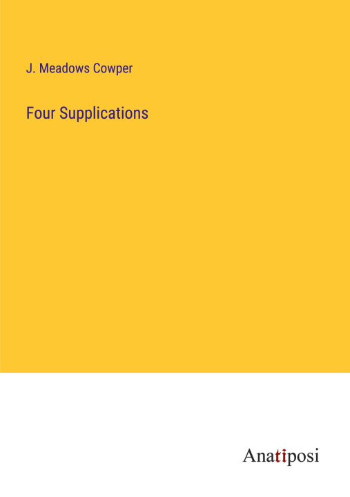 Knjiga Four Supplications J. Meadows Cowper