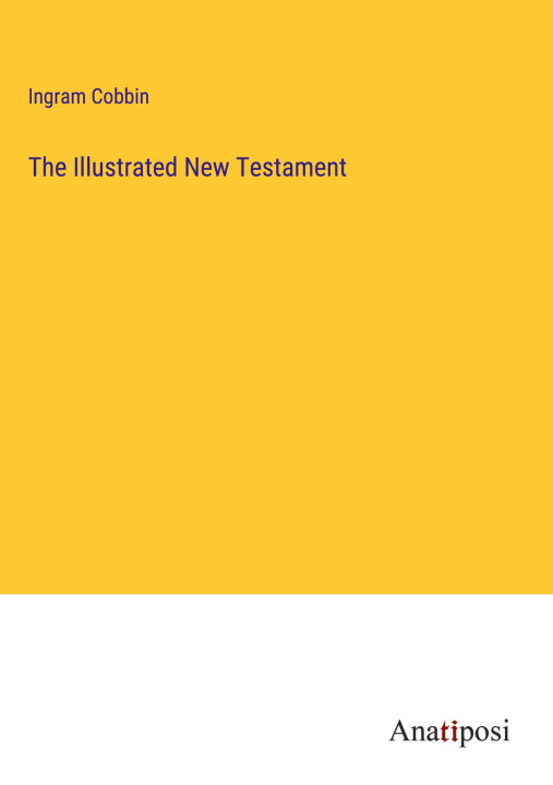 Knjiga The Illustrated New Testament Ingram Cobbin