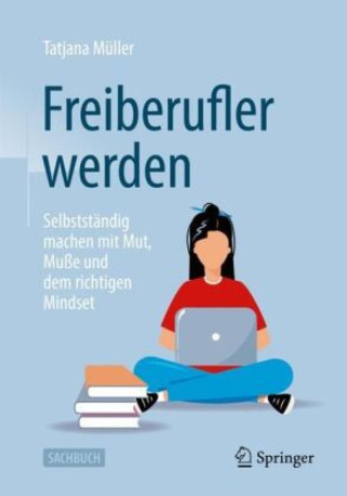 Книга Freiberufler werden Tatjana Müller