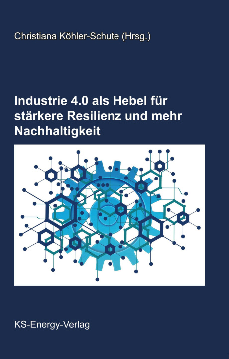 Kniha Industrie 4.0 als Hebel für stärkere Resilienz und mehr Nachhaltigkeit 