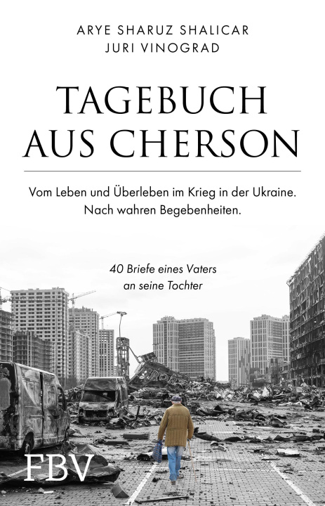 Könyv Tagebuch aus Cherson - Vom Leben und Überleben im Krieg in der Ukraine. Arye Sharuz Shalicar