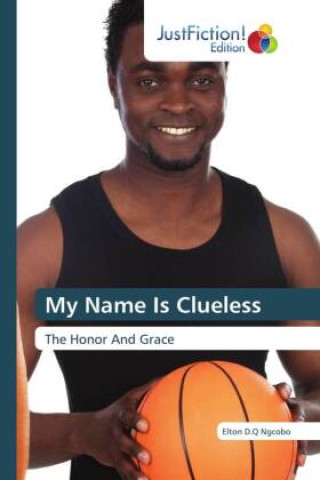 Knjiga My Name Is Clueless Elton D.Q Ngcobo
