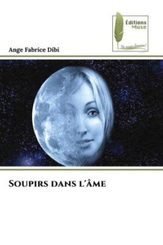 Knjiga Soupirs dans l'âme Ange Fabrice Dibi