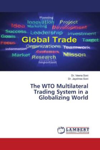 Carte The WTO Multilateral Trading System in a Globalizing World Jayshree Soni