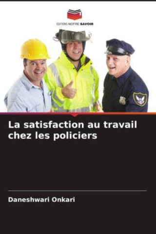Knjiga La satisfaction au travail chez les policiers Daneshwari Onkari