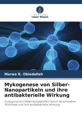 Kniha Mykogenese von Silber-Nanopartikeln und ihre antibakterielle Wirkung 