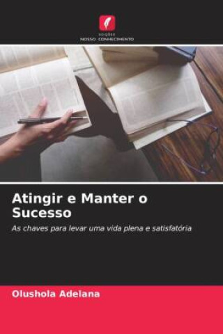 Knjiga Atingir e Manter o Sucesso Olushola Adelana