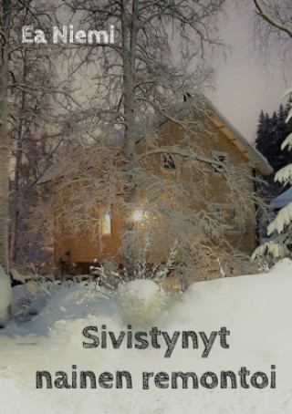 Könyv Sivistynyt nainen remontoi Ea Niemi