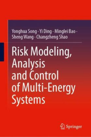 Kniha Risk Modeling, Analysis and Control of Multi-Energy Systems Yonghua Song