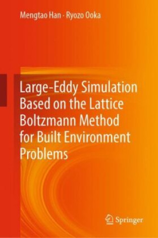 Buch Large-Eddy Simulation Based on the Lattice Boltzmann Method for Built Environment Problems Mengtao Han