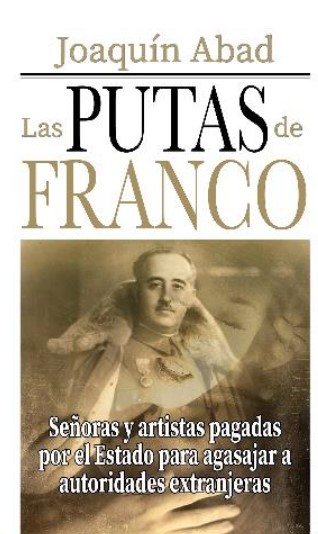 Kniha LAS PUTAS DE FRANCO JOAQUIN ABAD