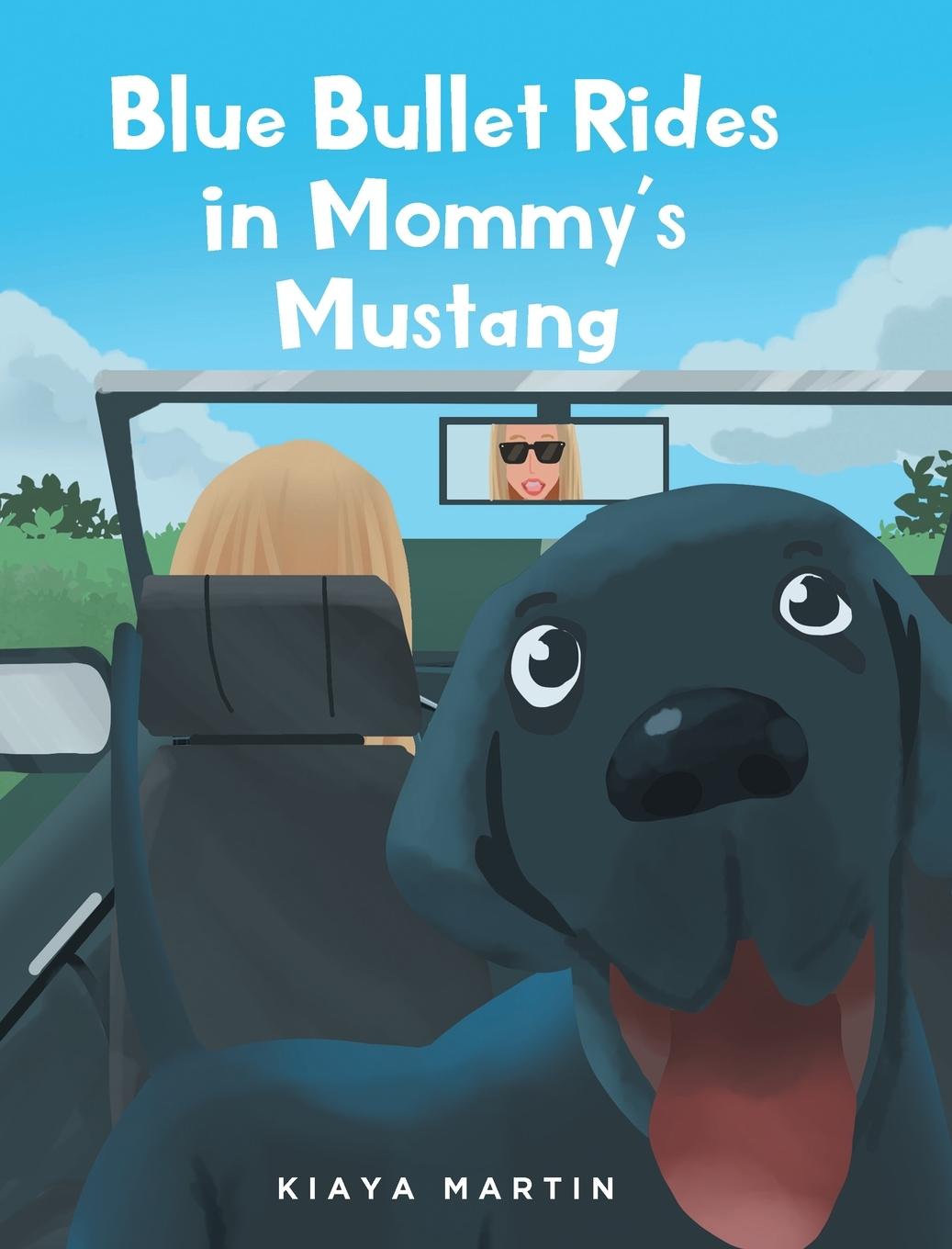 Knjiga Blue Bullet Rides in Mommy's Mustang Kiaya Martin