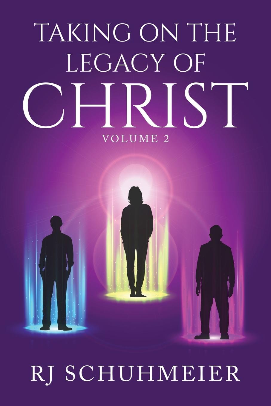 Knjiga Taking On The Legacy of Christ Rj Schuhmeier