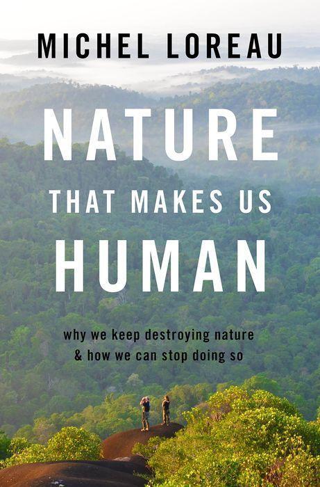 Kniha Nature That Makes Us Human: Why We Keep Destroying Nature and How We Can Stop Doing So 