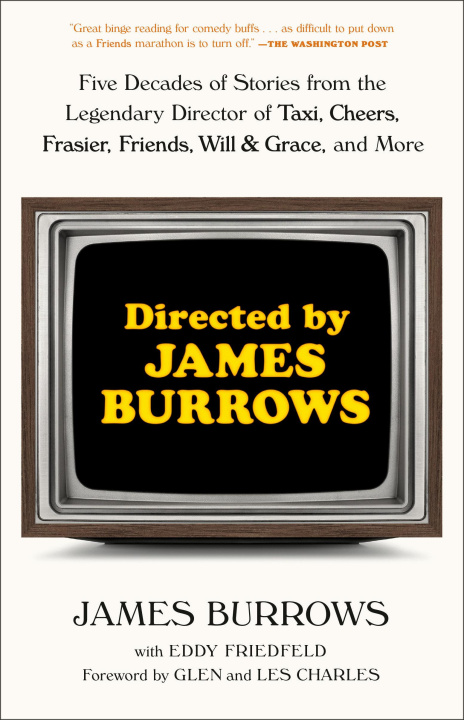 Książka Directed by James Burrows: Five Decades of Stories from the Legendary Director of Taxi, Cheers, Frasier, Friends, Will & Grace, and More 