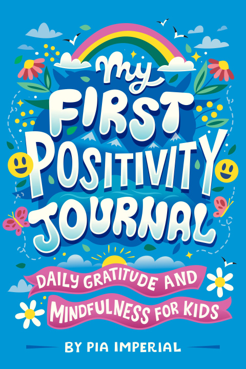 Книга My First Positivity Journal: Daily Gratitude and Mindfulness for Kids Risa Rodil