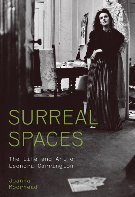 Книга Surreal Spaces: The Life and Art of Leonora Carrington 