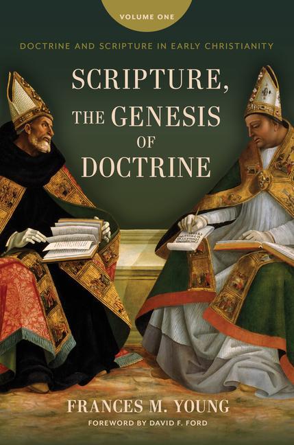 Buch Scripture, the Genesis of Doctrine: Doctrine and Scripture in Early Christianity, Vol 1. David F. Ford