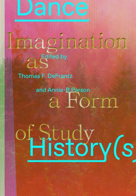 Carte Dance History(s): Imagination as a Form of Study Thomas Defrantz