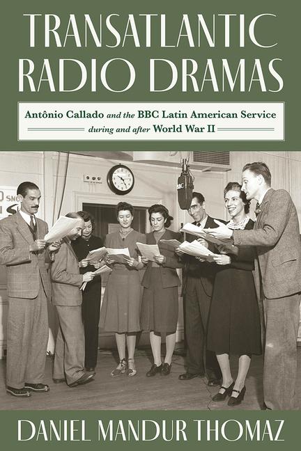 Książka Transatlantic Radio Dramas: Antonio Callado and the BBC Latin American Service During World War II 