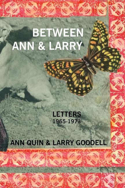 Книга Between Ann and Larry: Letters - Ann Quin and Larry Goodell LARRY GOODELL