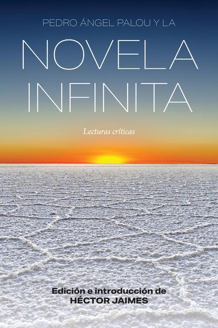 Książka Pedro Ángel Palou y la novela infinita: Lecturas críticas 