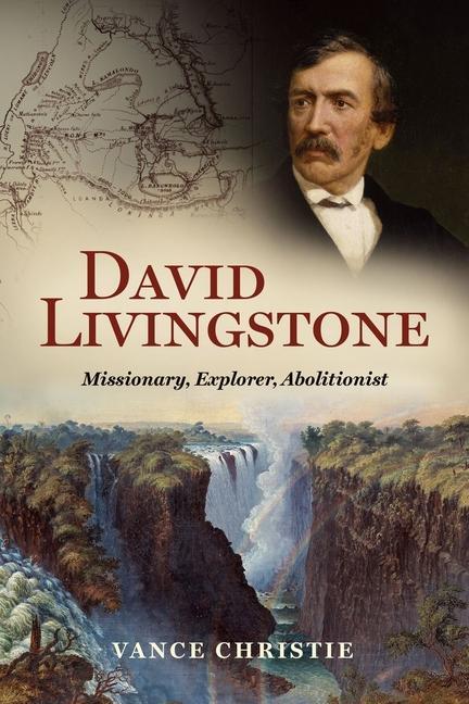 Kniha David Livingstone: Missionary, Explorer, Abolitionist 