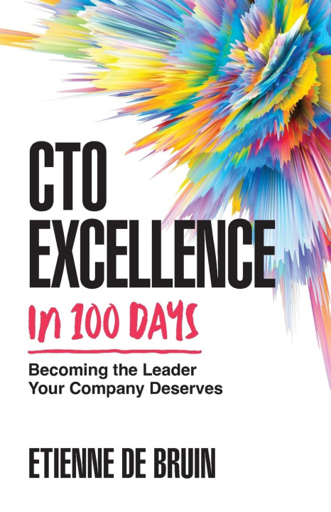 Kniha CTO Excellence in 100 Days: Becoming the Leader Your Company Deserves 